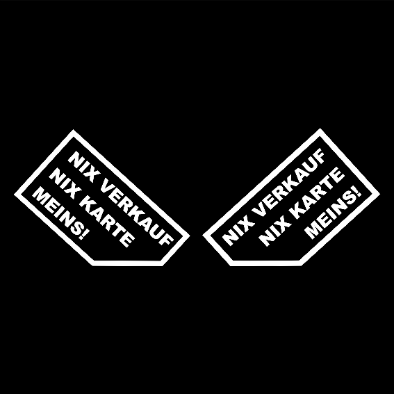 NIX VERKAUFEN NIX KARTE MEINS!